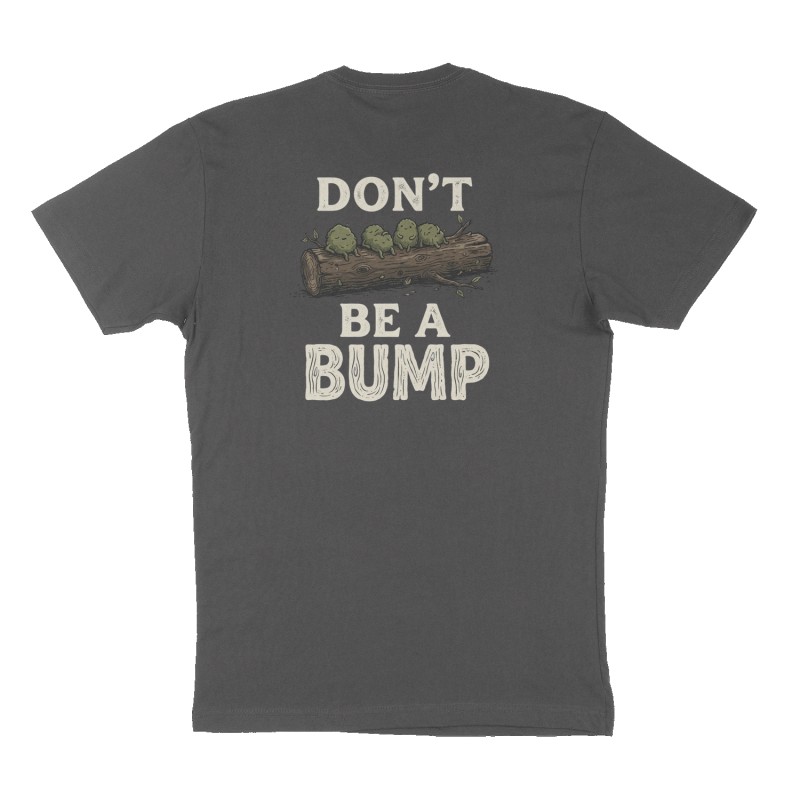Custom t-shirt: "Don’t be a bump", Back print, charcoal shirt