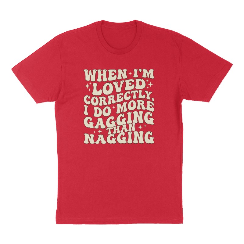 Custom t-shirt: "When I'm loved correctly, I do more gagging than nagging", Front print, red shirt