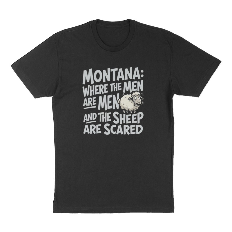 Custom t-shirt: "Montana: where the men are men and the sheep are scared", Front print, black shirt