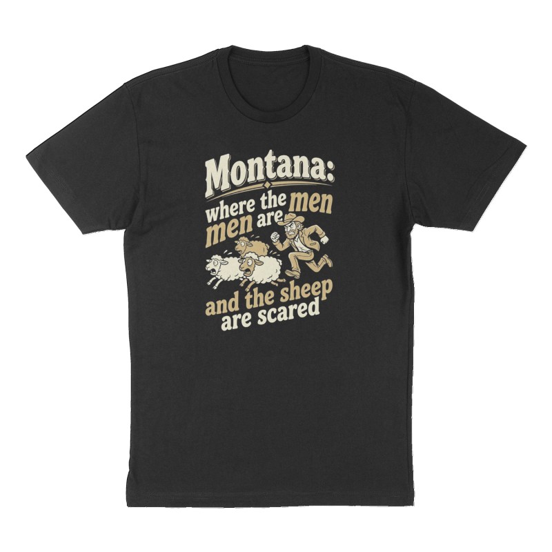 Custom t-shirt: "Montana: where the men are men and the sheep are scared", Front print, black shirt