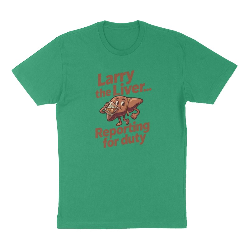Custom t-shirt: "Larry the Liver...Reporting for duty", Front print, green shirt