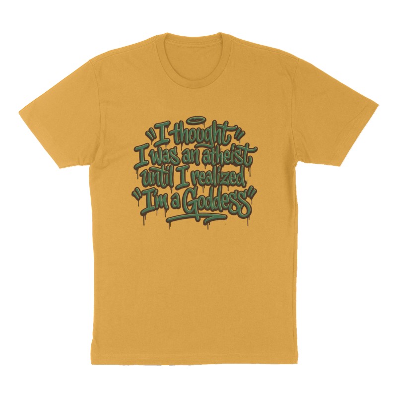 Custom t-shirt: "I thought I was an atheist until I realized I'm a Goddess", Front print, mustard-yellow shirt