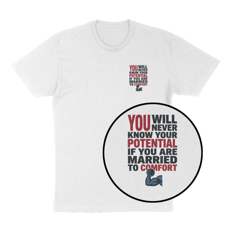 Custom t-shirt: "You will never know your potential if you are married to comfort ", Left Chest print, white shirt