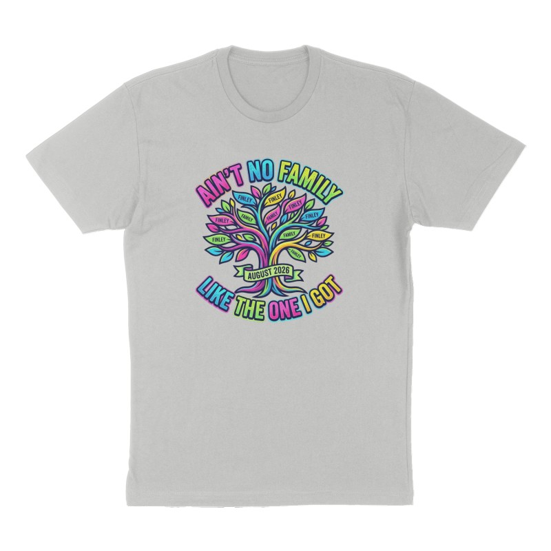 Custom t-shirt: "AIN'T NO FAMILY LIKE THE ONE I GOT ", Front print, heather-gray shirt