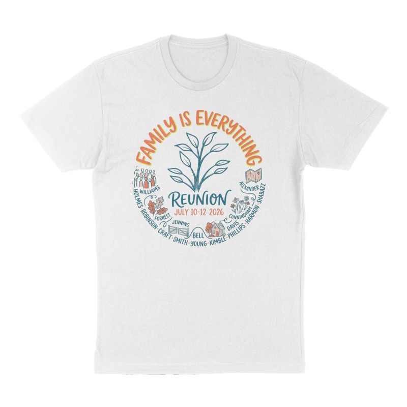 Custom t-shirt: "FAMILY IS EVERYTHING REUNION JULY 10-12 2026", Front print, white shirt