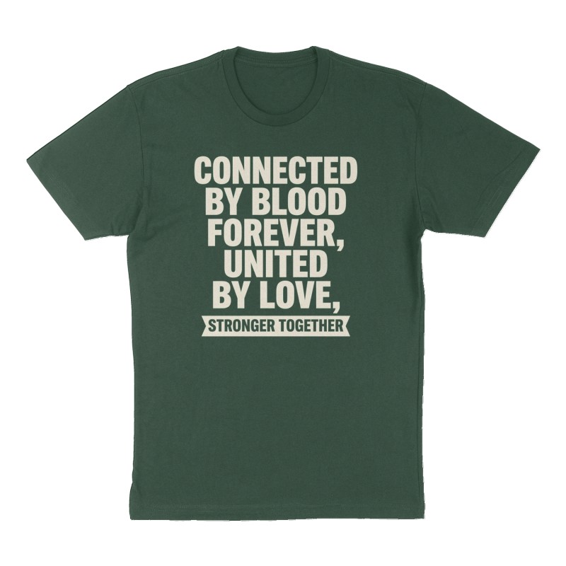 Custom t-shirt: "Connected by blood forever, United by love", Front print, forest-green shirt