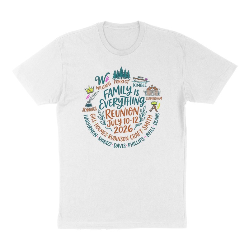 Custom t-shirt: "FAMILY IS EVERYTHING REUNION JULY 10-12 2026", Front print, white shirt