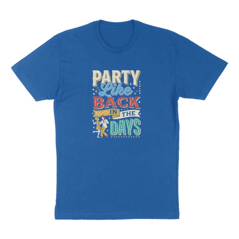 Custom t-shirt: "Party Like Back In The Days", Front print, royal-blue shirt