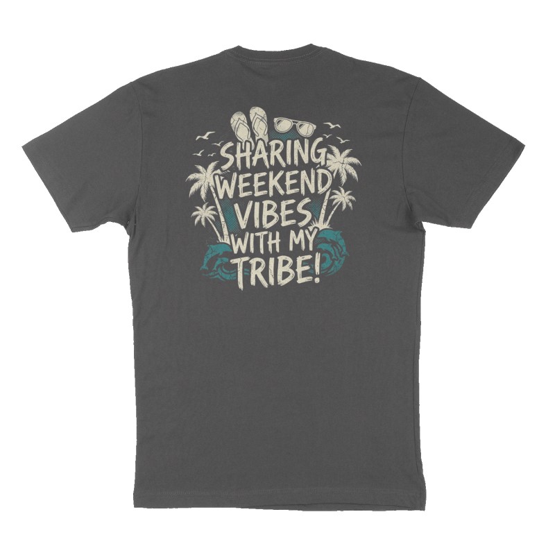 Custom t-shirt: "Sharing Weekend Vibes with My Tribe!", Back print, charcoal shirt