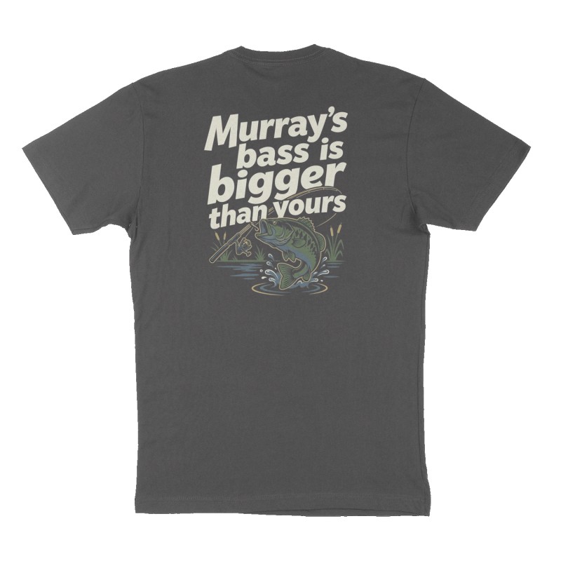 Custom t-shirt: "Murray's bass is bigger than yours", Back print, charcoal shirt