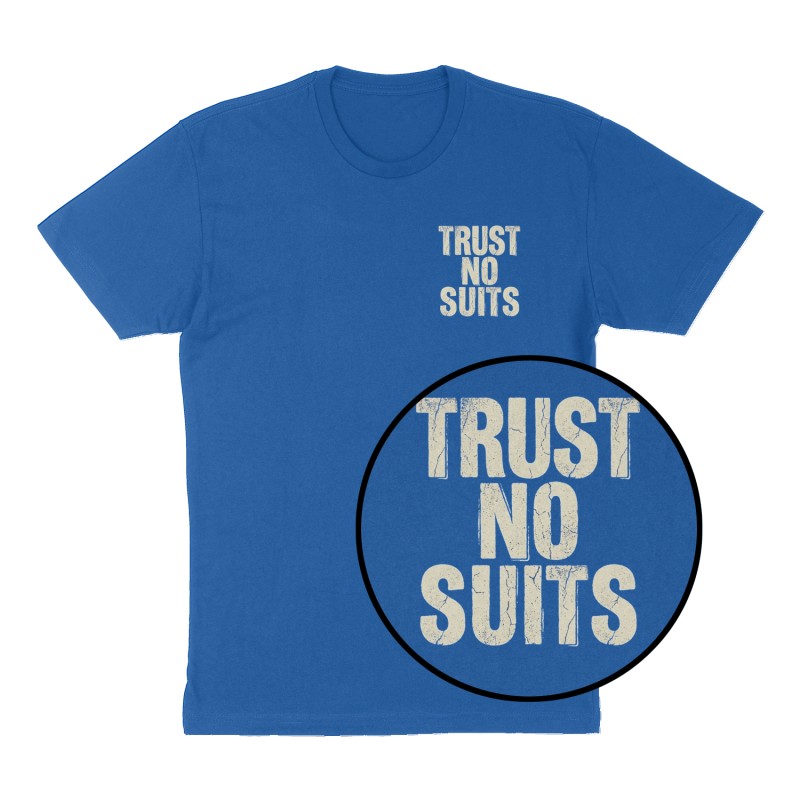 Custom t-shirt: "Trust No Suits", Left Chest print, royal-blue shirt