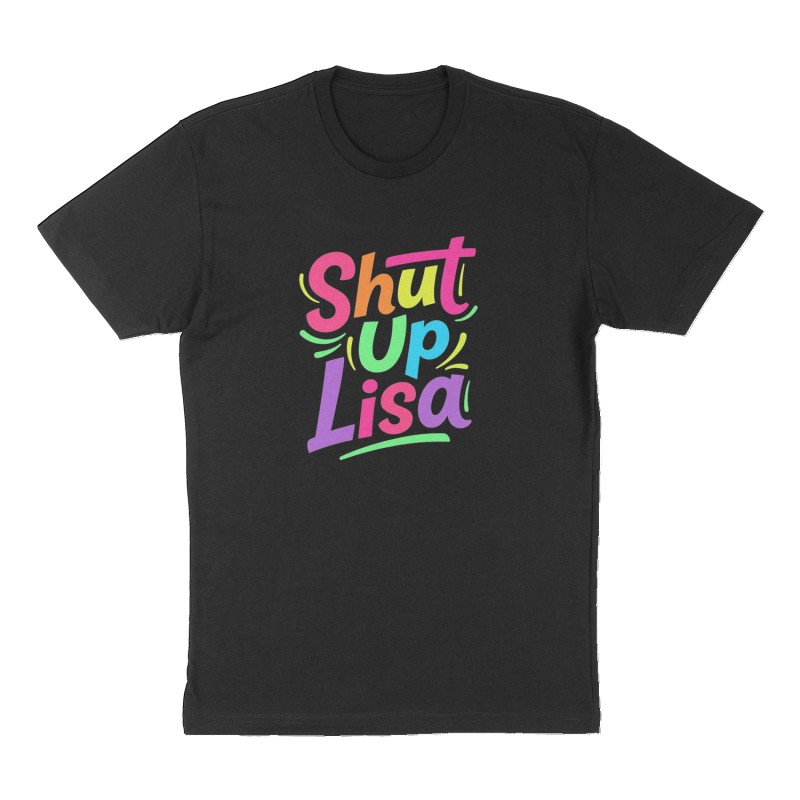 Custom t-shirt: "Shut Up Lisa", Front print, black shirt