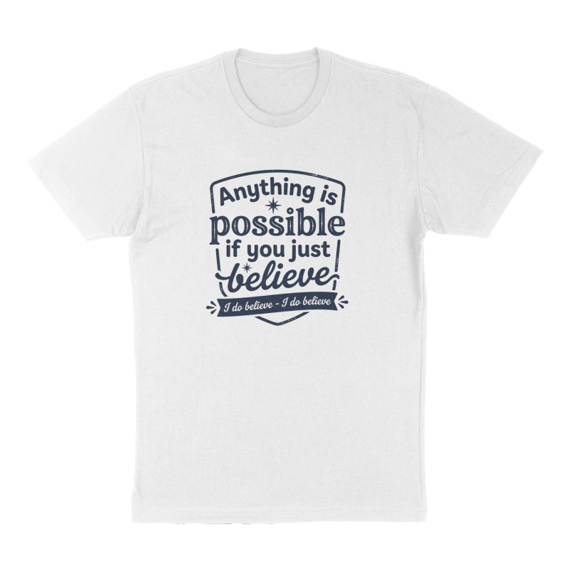 Custom t-shirt: "Anything is possible if you just believe ", Front print, white shirt