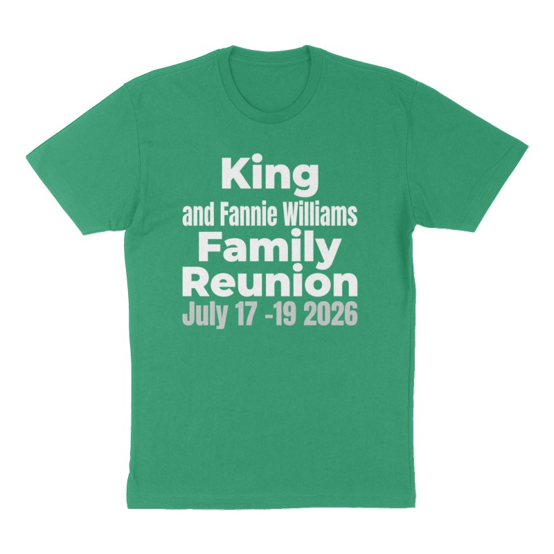 Custom t-shirt: "King and Fannie Williams  Family Reunion ", Front print, green shirt