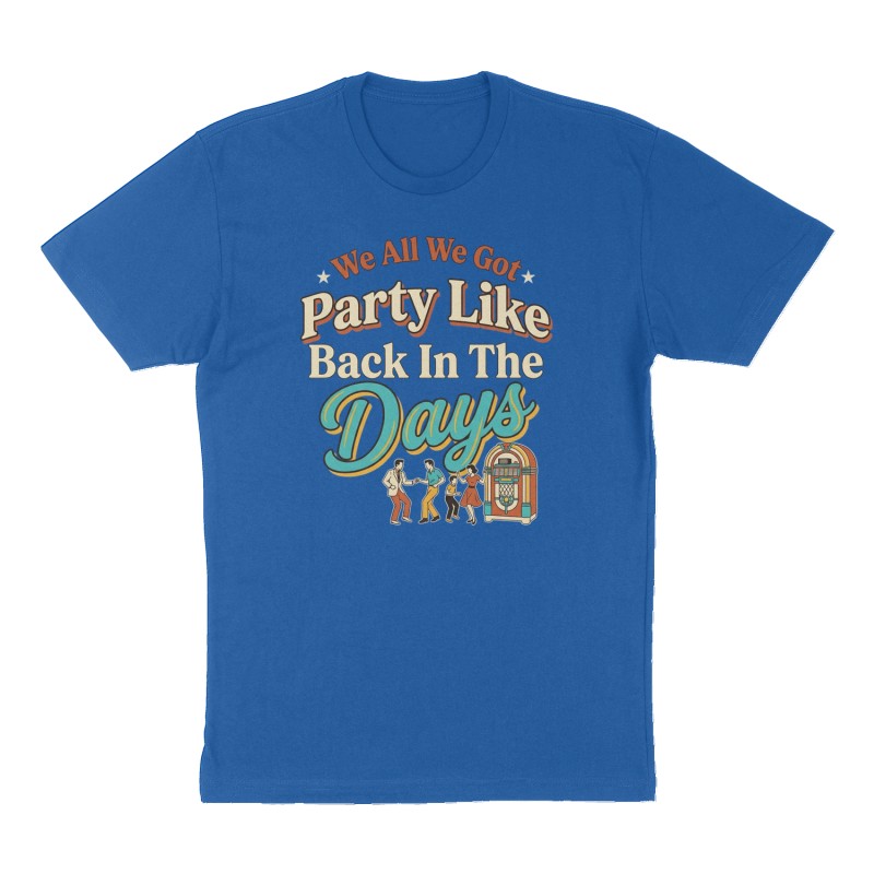 Custom t-shirt: "Party Like Back In The Days", Front print, royal-blue shirt