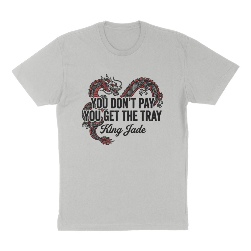Custom t-shirt: "You Don’t Pay You Get The Tray", Front print, heather-gray shirt