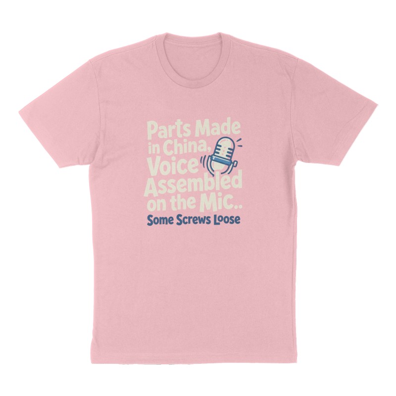 Custom t-shirt: "Parts Made in China, Voice Assembled on the Mic..", Front print, pink shirt