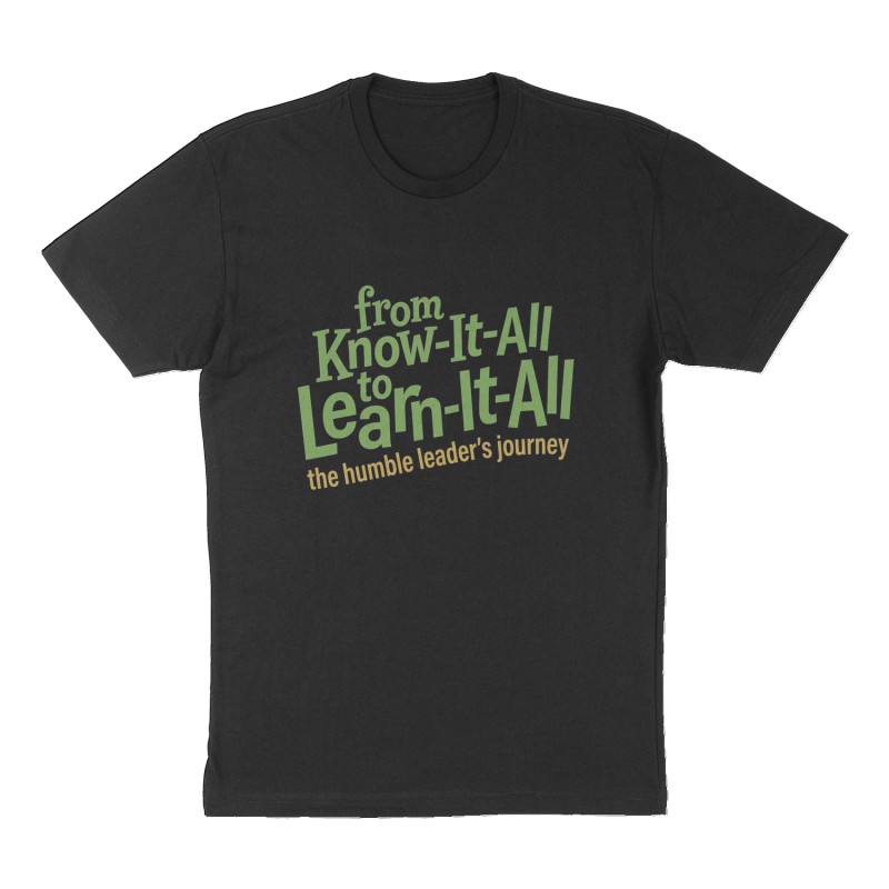 Custom t-shirt: "from Know-It-All to Learn-It-All", Front print, black shirt