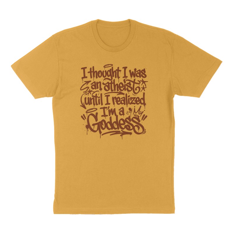 Custom t-shirt: "I thought I was an atheist until I realized I'm a Goddess", Front print, mustard-yellow shirt