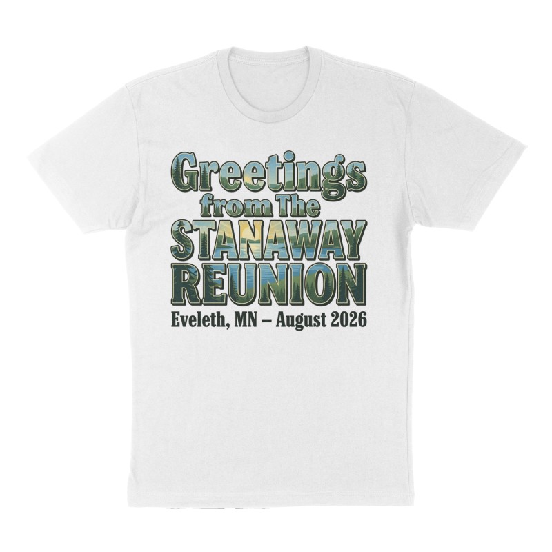 Custom t-shirt: "Greetings from The Stanaway Reunion", Front print, white shirt