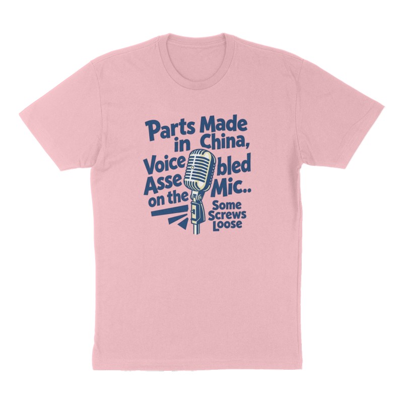 Custom t-shirt: "Parts Made in China, Voice Assembled on the Mic..", Front print, pink shirt
