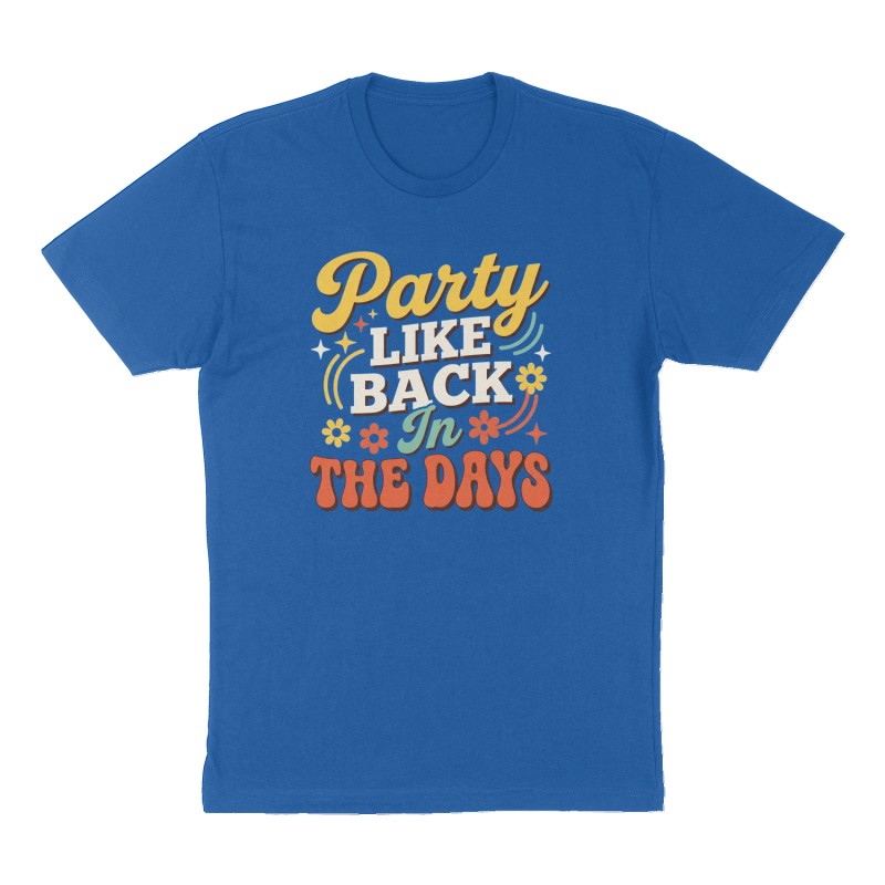 Custom t-shirt: "Party Like Back In The Days", Front print, royal-blue shirt