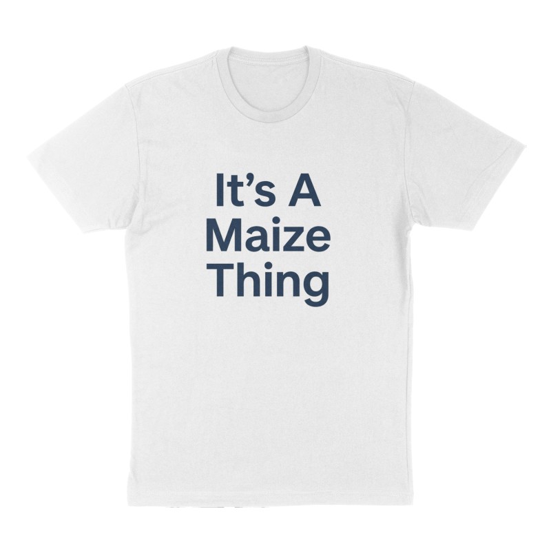 Custom t-shirt: "It’s A Maize Thing ", Front print, white shirt