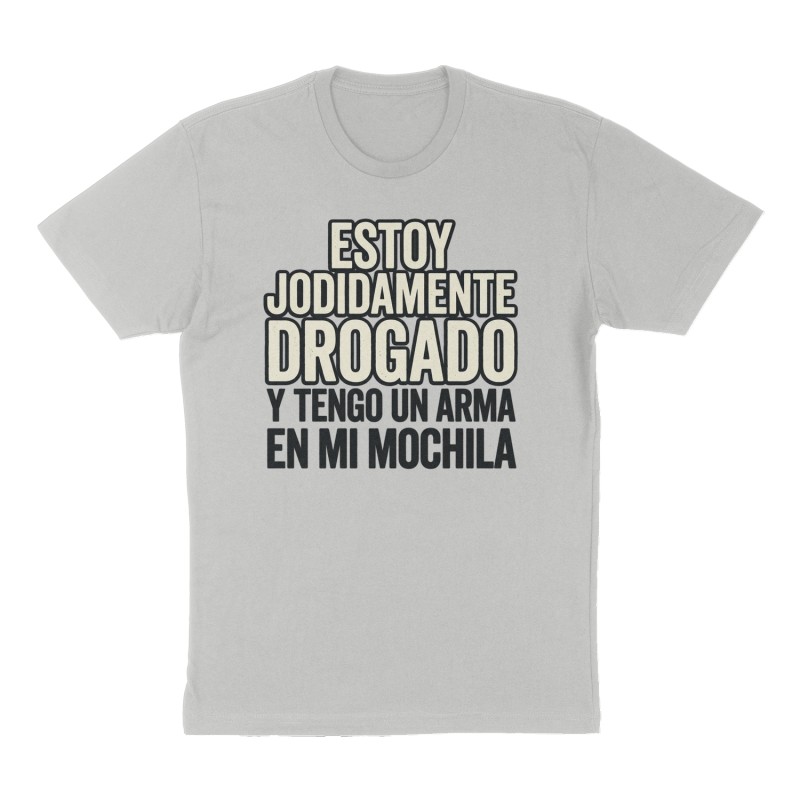 Custom t-shirt: "Estoy jodidamente drogado y tengo un arma en mi mochila.", Front print, heather-gray shirt