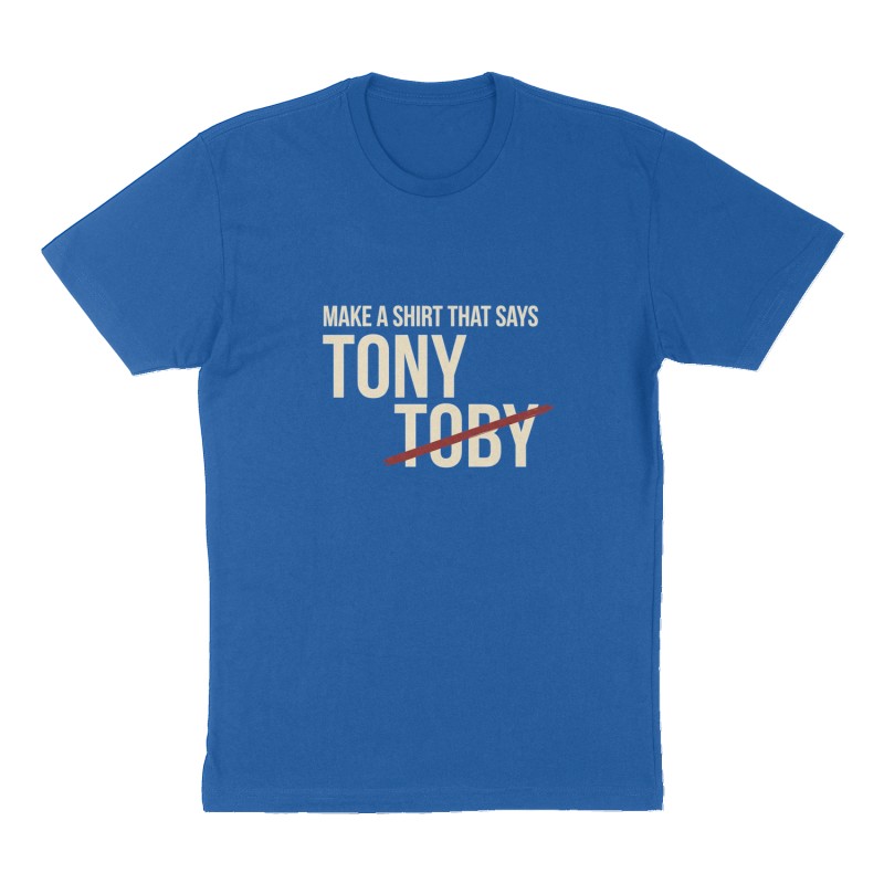 Custom t-shirt: "Make a shirt that says Tony crossed out Toby", Front print, royal-blue shirt