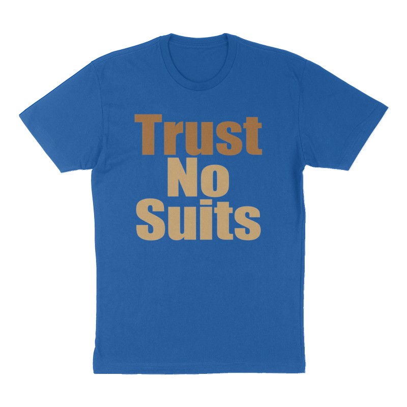 Custom t-shirt: "Trust No Suits", Front print, royal-blue shirt