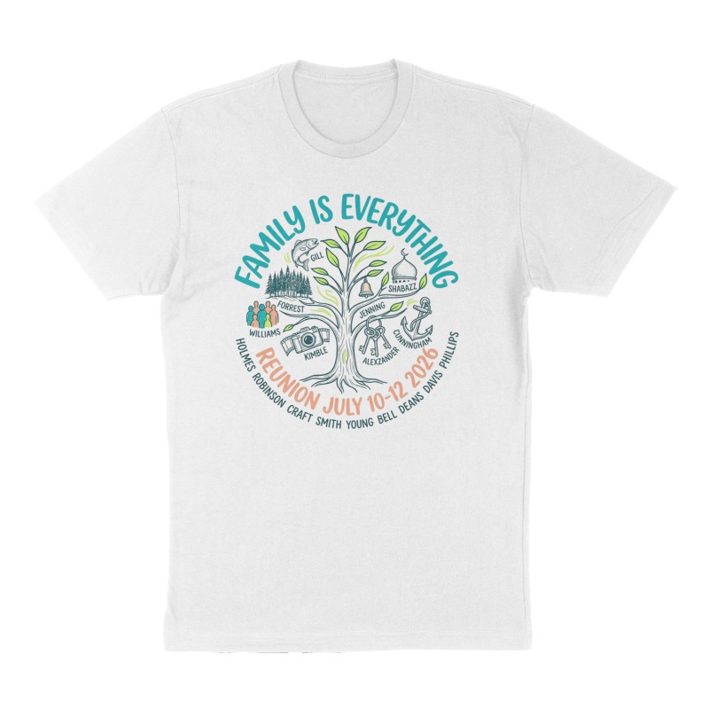 Custom t-shirt: "FAMILY IS EVERYTHING REUNION JULY 10-12 2026", Front print, white shirt