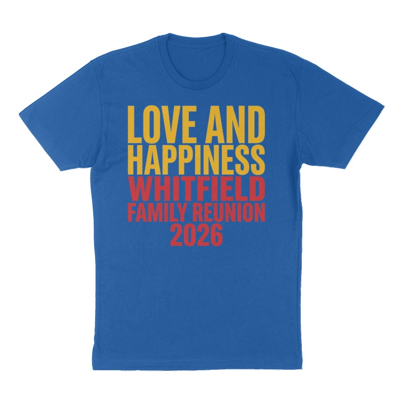 Custom t-shirt: "Love and Happiness Whitfield family reunion 2026", Front print, royal-blue shirt