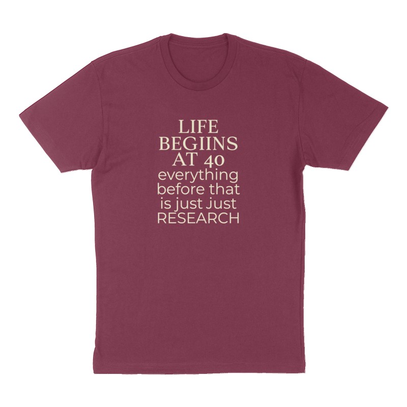 Custom t-shirt: "Life begins at 40 everything before that is just research", Front print, maroon shirt