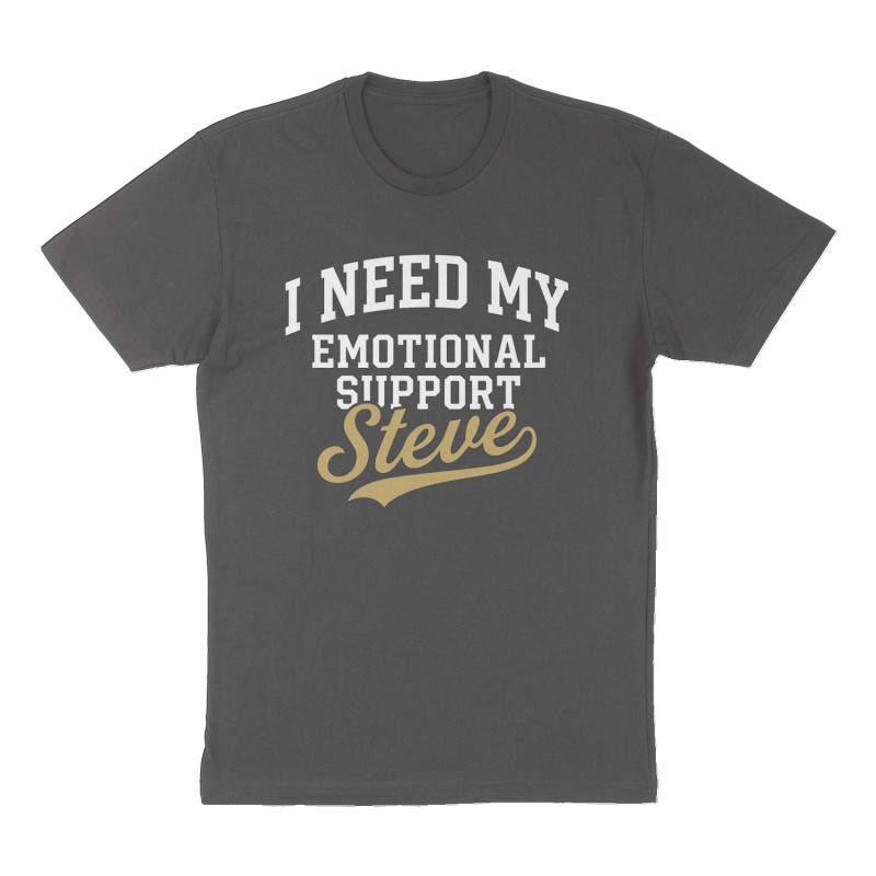 Custom t-shirt: "I need my emotional support Steve ", Front print, charcoal shirt