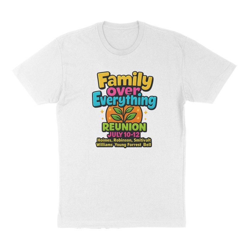 Custom t-shirt: "Family over everything reunion 2026 July10-12", Front print, white shirt