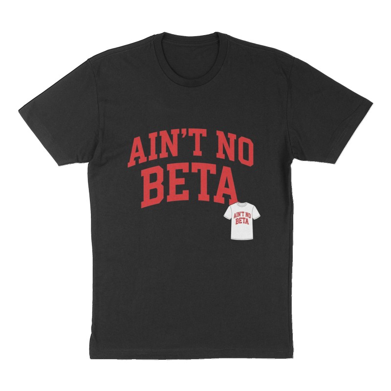 Custom t-shirt: "AIN'T NO BETA", Front print, black shirt