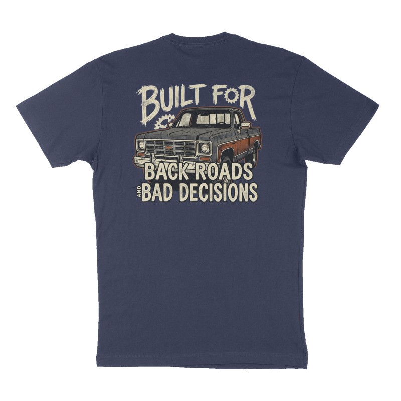 Custom t-shirt: "Built For Back Roads and Bad Decisions ", Back print, navy shirt