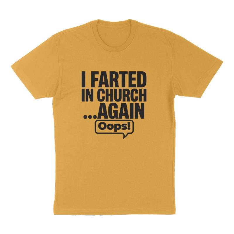 Custom t-shirt: "I Farted in church….Again", Front print, mustard-yellow shirt