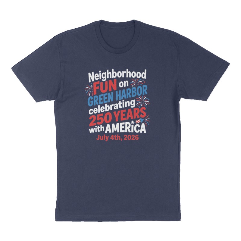 Custom t-shirt: "Neighborhood fun on Green Harbor celebrating 250 years with America", Front print, navy shirt