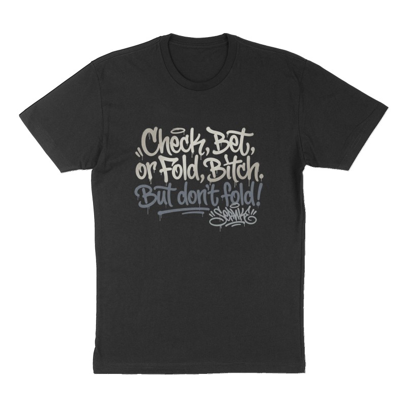 Custom t-shirt: "Check, Bet, or Fold, Bitch. But don’t fold!", Front print, black shirt