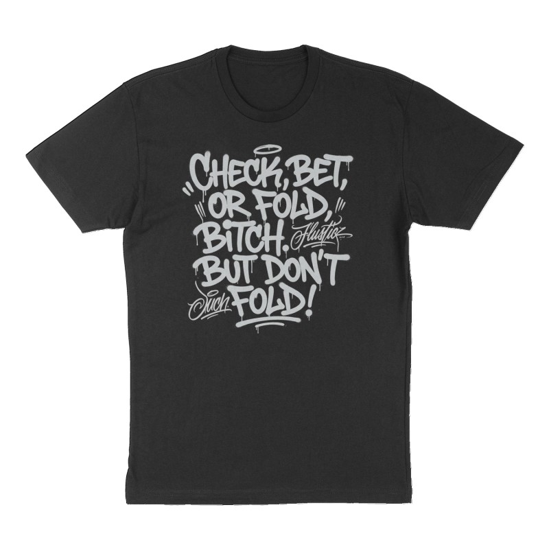 Custom t-shirt: "Check, Bet, or Fold, Bitch. But don’t fold!", Front print, black shirt