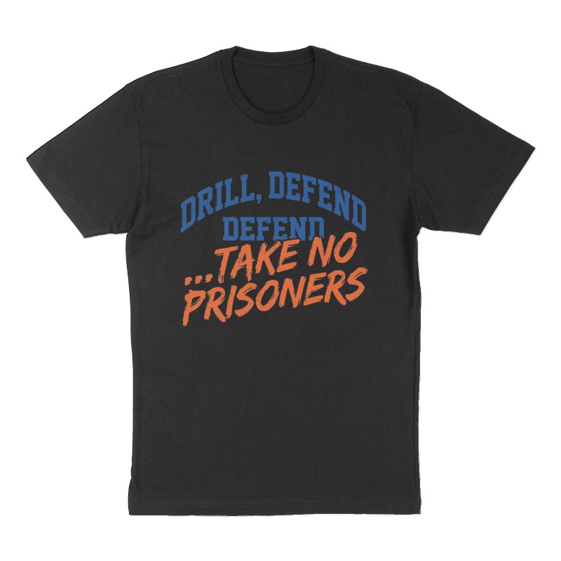 Custom t-shirt: "Drill, defend...take no prisoners", Front print, black shirt