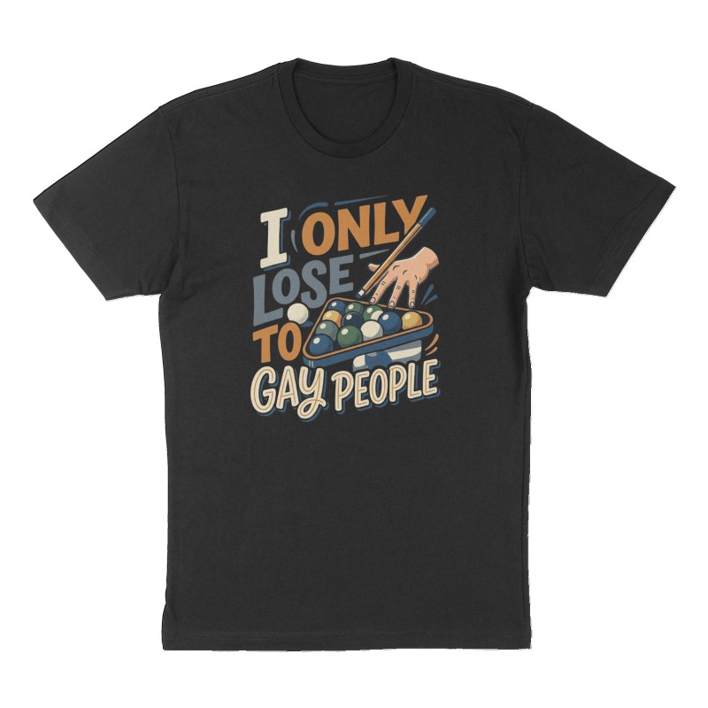 Custom t-shirt: "I only lose to gay people", Front print, black shirt