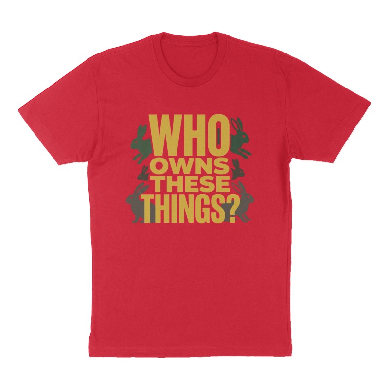 Custom t-shirt: "Who owns these things?", Front print, red shirt