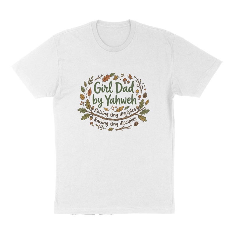 Custom t-shirt: "Girl Dad by Yahweh", Front print, white shirt