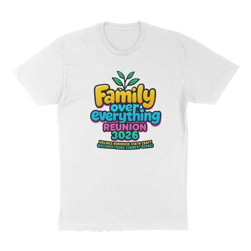 Custom t-shirt: "Family over everything reunion 2026 July10-12", Front print, white shirt