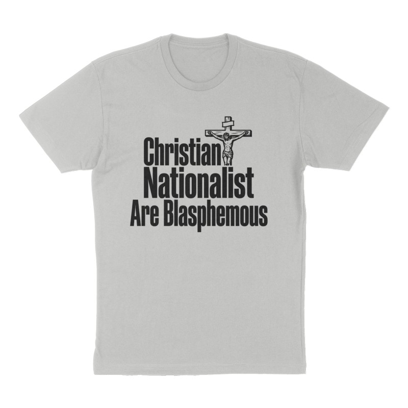 Custom t-shirt: "Christian Nationalist Are Blasphemous ", Front print, heather-gray shirt