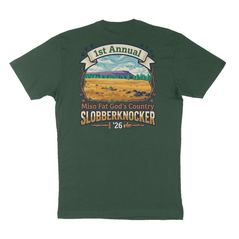 Custom t-shirt: "1st Annual Miso Fat God’s Country Slobberknocker ‘26", Back print, forest-green shirt