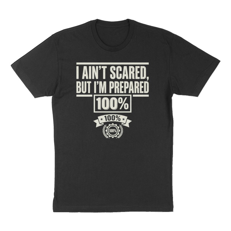 Custom t-shirt: "I ain't scared,  but I'm prepared", Front print, black shirt