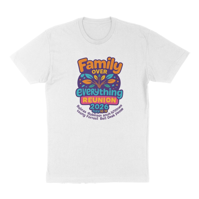 Custom t-shirt: "Family over everything reunion 2026 July10-12", Front print, white shirt